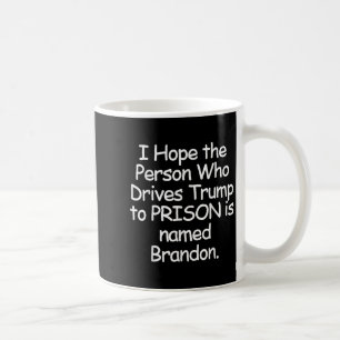 Ich hoffe, dass die Person, die Trump zum Gefängni Kaffeetasse