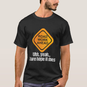Ich hoffe, dass es die Arbeit auf dem Weg nach vor T-Shirt