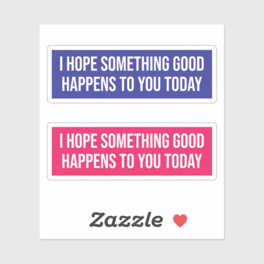 Ich hoffe, dass Ihnen heute etwas Gutes passiert Aufkleber (Blatt)