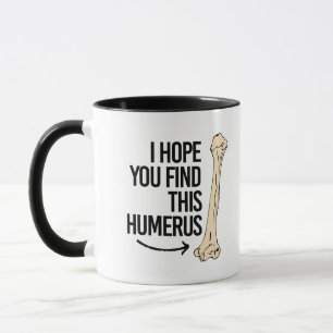 Ich hoffe, dass Sie diesen Humerus - - Tasse