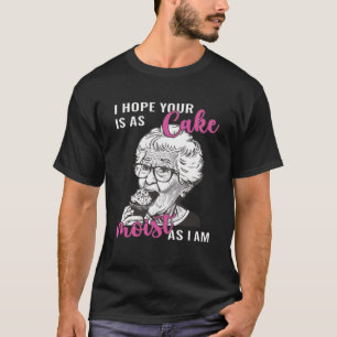 Ich hoffe, dein Kuchen ist so feucht wie ich Oma C T-Shirt