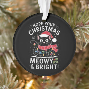 Ich hoffe, dein Weihnachten ist miauzend und hell Ornament