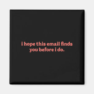 Ich hoffe, diese E-Mail findet Sie, bevor ich es t Magnet