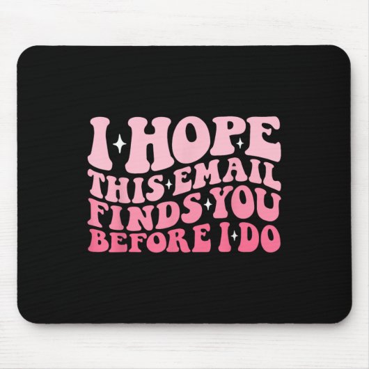 Ich hoffe, diese E-Mail findet Sie, bevor ich lust Mousepad (Vorne)