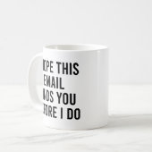 Ich hoffe, diese E-Mail findet Sie, bevor ich sie Kaffeetasse (Vorderseite Links)