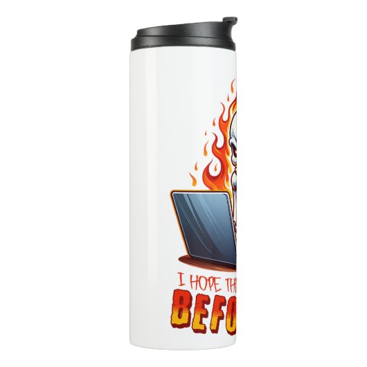 Ich hoffe, diese E-Mail findet Sie, bevor ich Thermosbecher (Nach links gedreht)