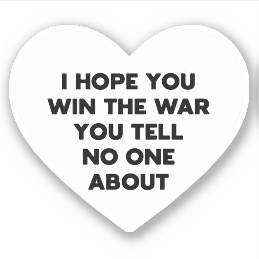 Ich hoffe, du gewinnst den Krieg, den du niemandem Aufkleber (Vorderseite)