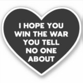 Ich hoffe, du gewinnst den Krieg, den du niemandem Aufkleber (Vorderseite)