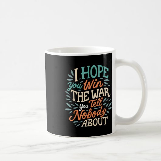 Ich hoffe, du gewinnst den Krieg, den du niemandem Kaffeetasse (Rechts)