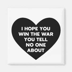 Ich hoffe, du gewinnst den Krieg, den du niemandem Magnet