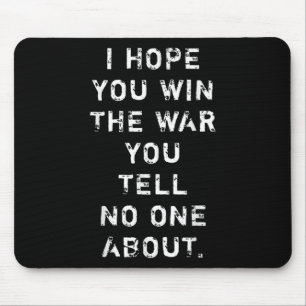 Ich hoffe, du gewinnst den Krieg, den du niemandem Mousepad