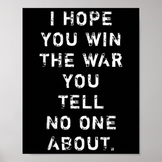 Ich hoffe, du gewinnst den Krieg, den du niemandem Poster (Vorne)