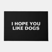 Ich hoffe, du magst Hunde Fußmatte (Vorderseite)