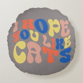 Ich hoffe, du magst Katzen Retro-Stil Rundes Kissen