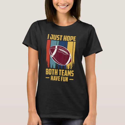Ich hoffe einfach, beide Teams haben Spaß, Fantasy T-Shirt (Vorderseite)