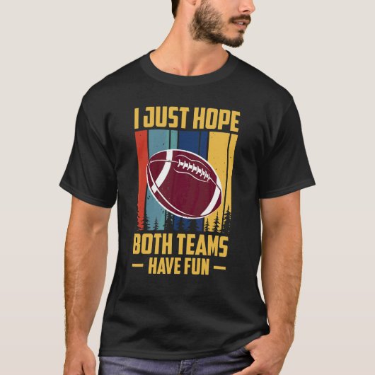 Ich hoffe einfach, beide Teams haben Spaß, Fantasy T-Shirt (Vorderseite)