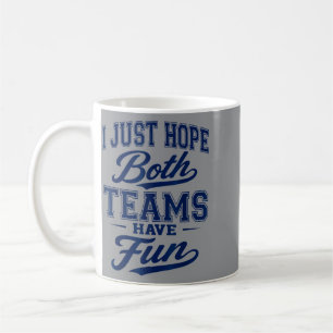 Ich hoffe einfach, beide Teams haben Spaß Sport, l Kaffeetasse