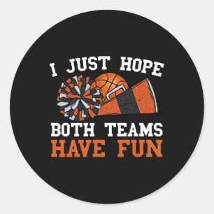 Ich hoffe einfach, dass beide Teams Spaß am Basket Runder Aufkleber