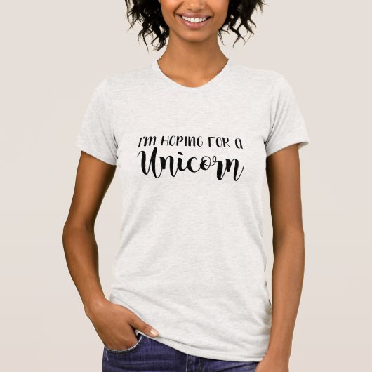 Ich hoffe für eine Einhorn-Schwangerschaft T-Shirt (Vorderseite)
