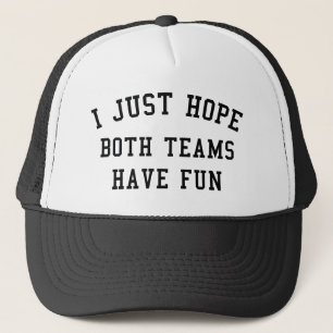 Ich hoffe gerade, dass beide Teams Spaß haben Truckerkappe