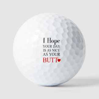 Ich hoffe, Ihr Tag ist so schön wie Ihr Hintern Golfball