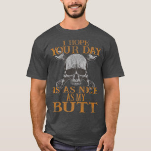 Ich hoffe, Ihr Tag ist so schön wie mein Hintern M T-Shirt