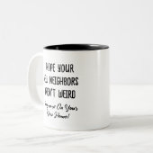 Ich hoffe, Ihre neuen Nachbarn sind kein komisches Zweifarbige Tasse (Vorderseite Links)