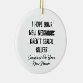 Ich hoffe, Ihre neuen Nachbarn sind keine seriösen Keramik Ornament (Rechts)