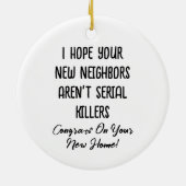 Ich hoffe, Ihre neuen Nachbarn sind keine seriösen Keramik Ornament (Hinten)
