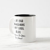 Ich hoffe, Ihre neuen Nachbarn sind keine seriösen Zweifarbige Tasse (Vorderseite Links)