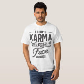 Ich hoffe, Karma schlägt dir ins Gesicht. Bevor ic T-Shirt (Vorne ganz)