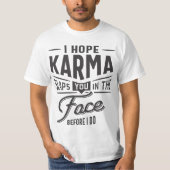 Ich hoffe, Karma schlägt dir ins Gesicht. Bevor ic T-Shirt (Vorderseite)