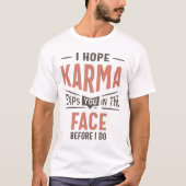 Ich hoffe, Karma schlägt dir ins Gesicht ein sonni T-Shirt (Vorderseite)