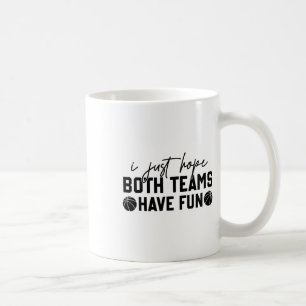 Ich hoffe nur, dass beide Mannschaften Spaß haben Kaffeetasse