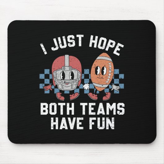 Ich hoffe nur, dass beide Mannschaften Spaß haben Mousepad (Vorne)