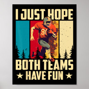 Ich hoffe nur, dass beide Mannschaften Spaß haben Poster