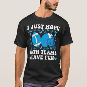 Ich hoffe nur, dass beide Mannschaften Spaß haben T-Shirt