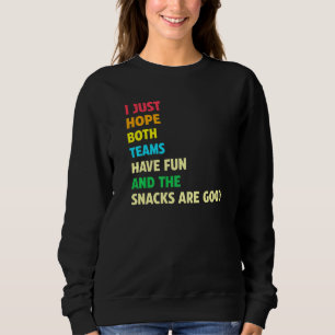Ich hoffe nur, dass beide Teams Spaß beim Sport ha Sweatshirt