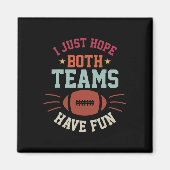 Ich hoffe nur, dass beide Teams Spaß Bowl Team Fra Magnet (Vorne)