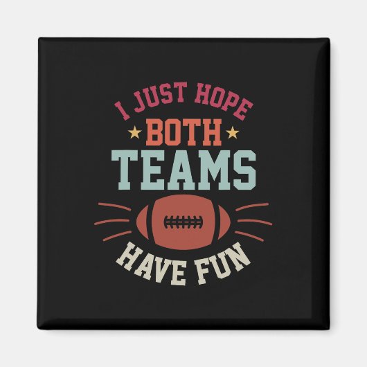 Ich hoffe nur, dass beide Teams Spaß Bowl Team Fra Magnet (Vorne)