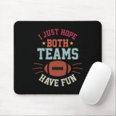 Ich hoffe nur, dass beide Teams Spaß Bowl Team Fra Mousepad (Mit Mouse)