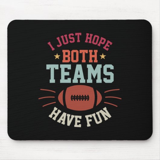 Ich hoffe nur, dass beide Teams Spaß Bowl Team Fra Mousepad (Vorne)