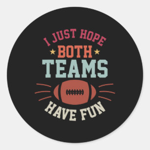Ich hoffe nur, dass beide Teams Spaß Bowl Team Fra Runder Aufkleber