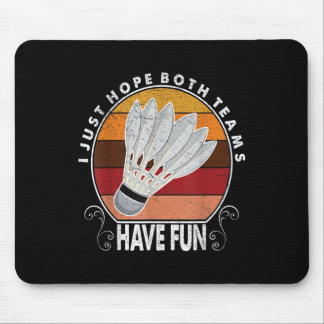 Ich hoffe nur, dass beide Teams Spaß haben Frauen  Mousepad