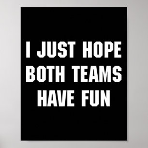 Ich hoffe nur, dass beide Teams Spaß haben lustige Poster