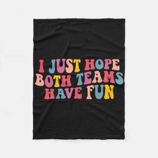 Ich hoffe nur, dass beide Teams Spaß haben Männer  Fleecedecke (Vorderseite)