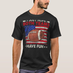 Ich hoffe nur, dass beide Teams Spaß haben Männer  T-Shirt