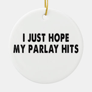Ich hoffe nur, mein Parlay trifft, damit ich groß Keramik Ornament