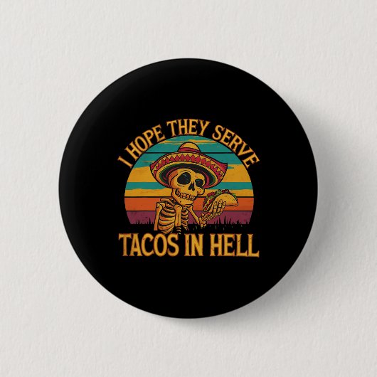 Ich hoffe, sie dienen Tacos in der Hölle Button (Vorderseite)