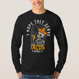 Ich hoffe, sie dienen Tacos in Hell Skelett Tacos T-Shirt